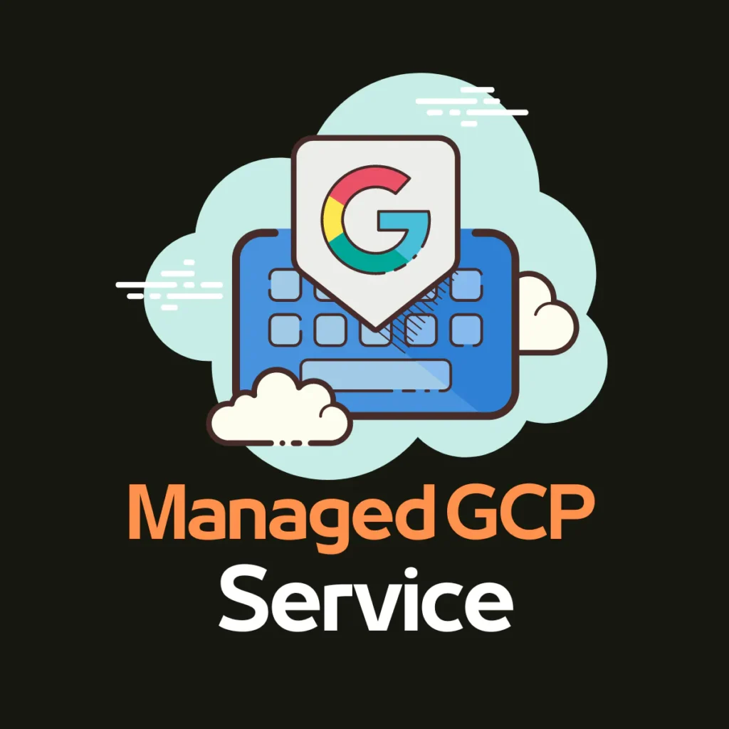 Managed Google Cloud Platform (GCP) Service