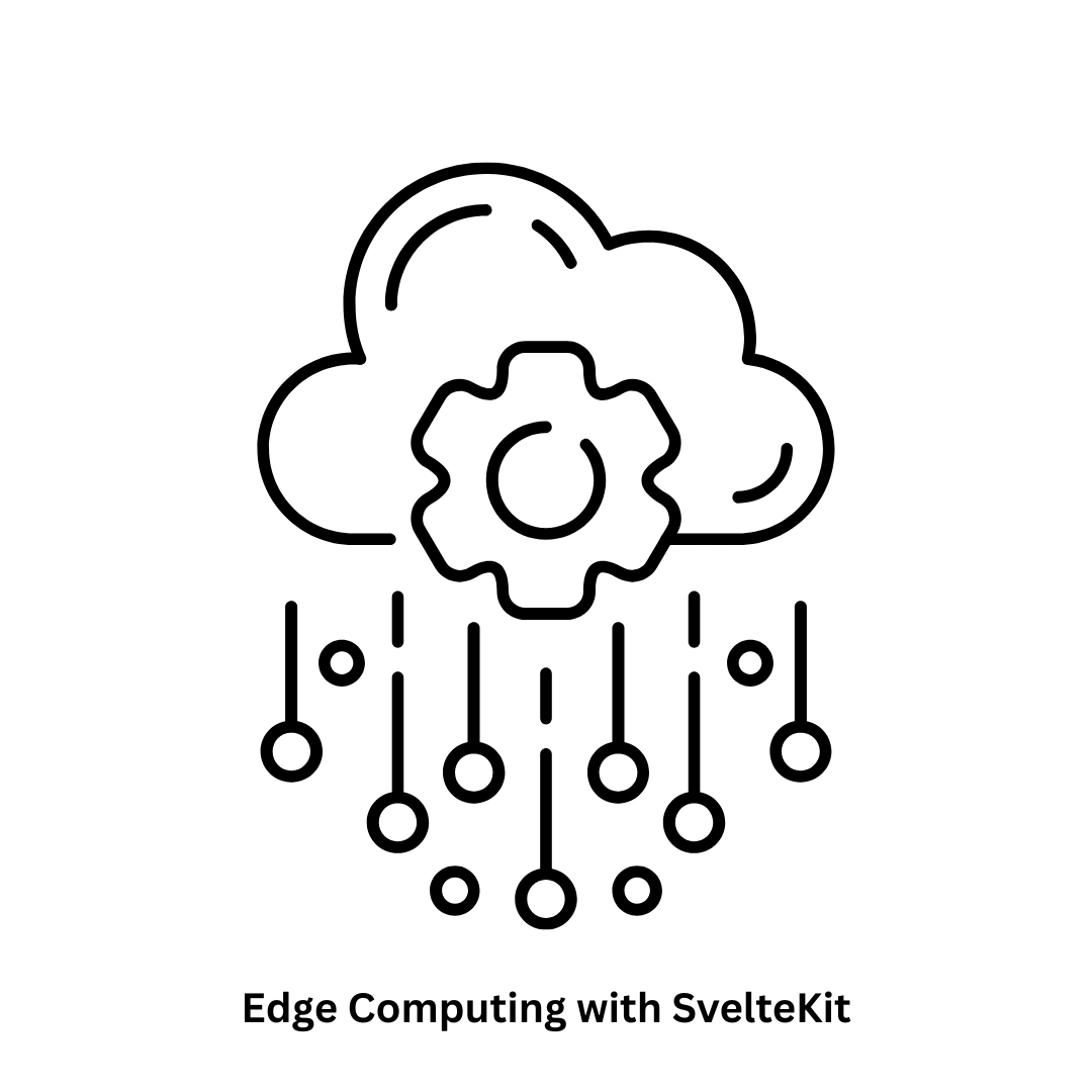 Advanced Web Solutions: Edge Computing with SvelteKit