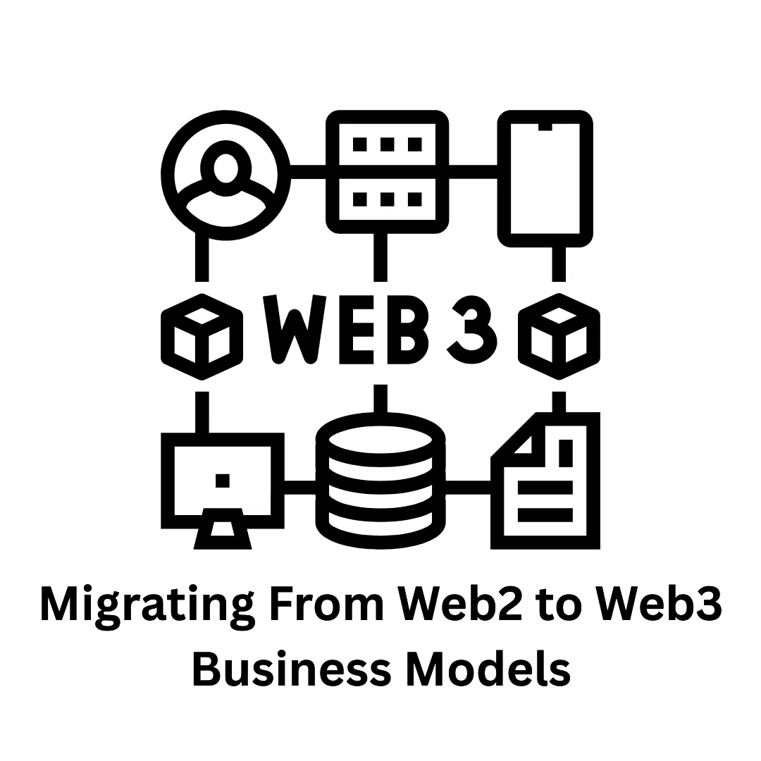 Migrating from Web2 to Web3 Business Models: Your Strategic Partner in Decentralization