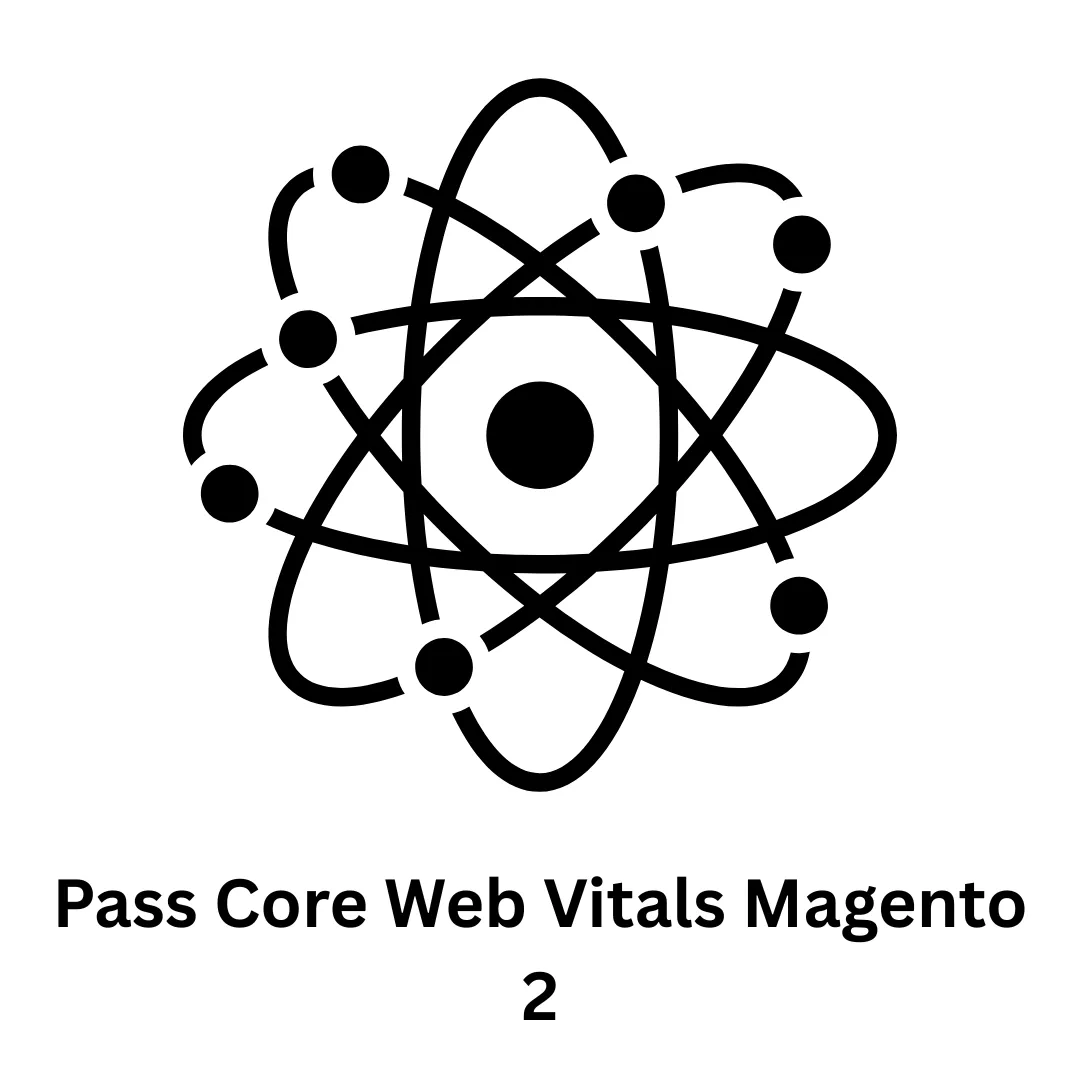 Expert Solutions to Pass Core Web Vitals Magento 2