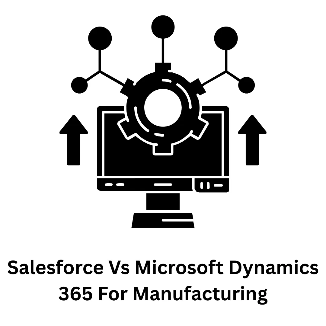 Salesforce vs Microsoft Dynamics 365 for Manufacturing: A Strategic Comparison for Modern Factories
