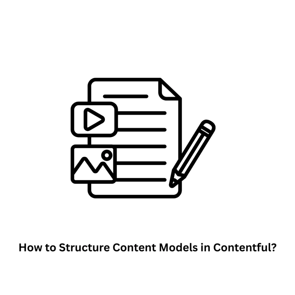How to Structure Content Models in Contentful | Expert CMS Solutions