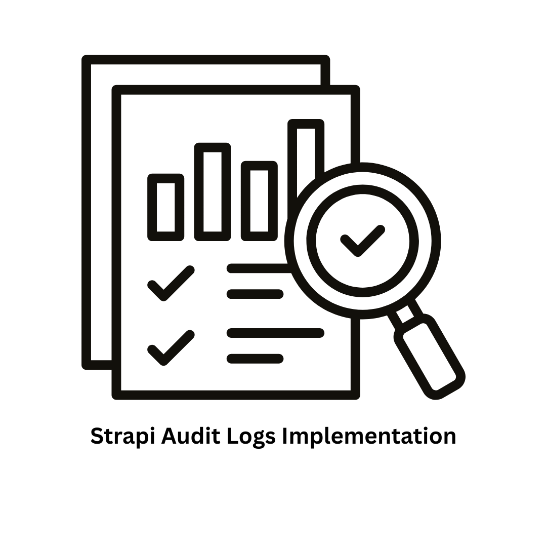 Strapi Audit Logs Implementation & CMS Solutions